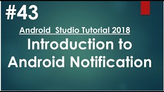 Android tutorial (2018) - 43 - Introduction to Android Notifications