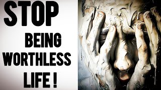 Never live without This | Stop Being lazy Worthless person view The reality of yourself Your life