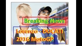 MotoGP 2106: Jorge Lorenzo Joins Ducati - BREAKING NEWS