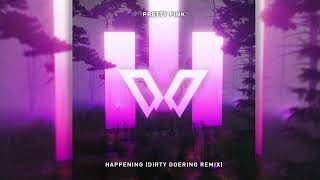 Pretty Pink - Happening (Dirty Doering Remix) [Melodic House]