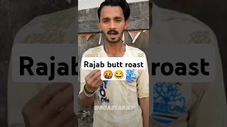 Rajab butt roast 🤬|Rajab ke fans comnt me ao 😂|#rajabfamily #rajabvlog #roast #viralvideo #shorts