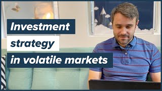 Should I change my investment strategy during market volatility?