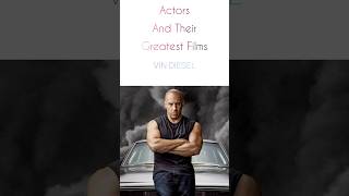 Actors and their Greatest Films - VIN DIESLE | Movies You Should Watch #vindiesel