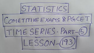 Statistics Competitive Exams & PGCET Lesson-193: TIME SERIES Part-5