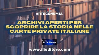 ARCHIVI APERTI PER SCOPRIRE LA STORIA  NELLE CARTE PRIVATE ITALIANE