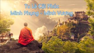 Minh Vương - Minh Phụng - Tu Là Cội Phúc