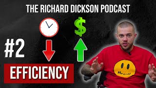 The insane ROI of being efficient | The Richard Dickson Podcast #2