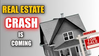 Real Estate CRASH is coming