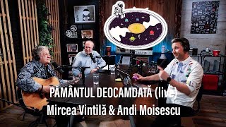 Mircea Vintilă & Andi Moisescu ☕️ Pamântul deocamdată (live)