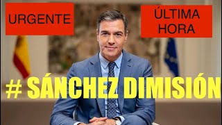 # SÁNCHEZ DIMISIÓN ‼️‼️‼️