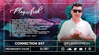 Dj set # 57 🎧Progressive House & Melodic Techno 🔥Play and Fresh / Connection