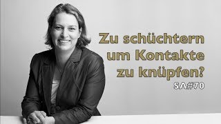 Zu schüchtern um Kontakte zu knüpfen? | Starker Auftritt 70