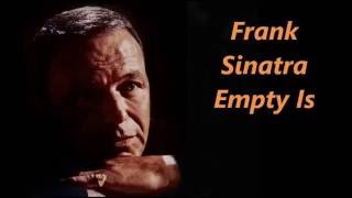 Frank Sinatra.......Empty Is.