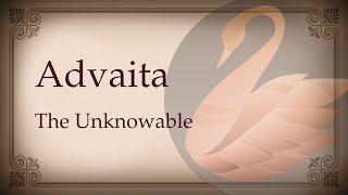 Advaita - The Unknowable