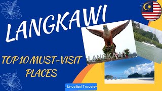 Top 10 MUST Visit Places in Langkawi