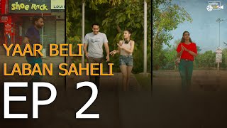 YAAR BELI LABAN SAHELI | Episode 2 | Punjabi Web Series | Sanjot & Ishdeep Randhawa #YBLS