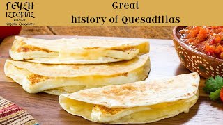 The great history of quesadillas