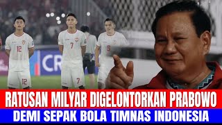 RATUSAN MILYAR DIGELONTORKAN PRABOWO, DEMI SEPAK BOLA TIMNAS INDONESIA