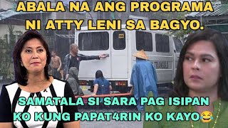 ABALA NA ANG PROGRAMA NI ATTY LENI SA BAGYO./ SARA PAG IISIPAN KUNG PATAWARIN ANG BUMABATIKOS??