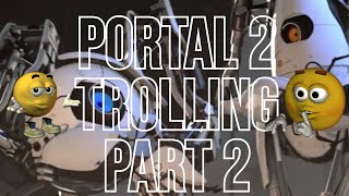 Portal 2 Trolling | Funny Moment | Part 2