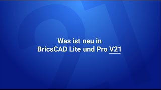 Was ist neu in BricsCAD V21 Lite und Pro