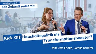 Haushaltspolitik als Transformationsbooster? | Kick-Off von "Die Zukunft redet mit!" (3/8)