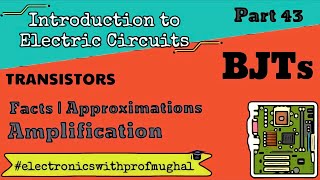 #43 BJT Transistors ➠ Currents Approximation and Amplification