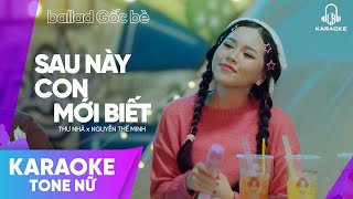 SAU NÀY CON MỚI BIẾT - KARAOKE TONE NỮ | THƯ NHÃ ...MẸ CHA ƠI NƠI PHỒN HOA...