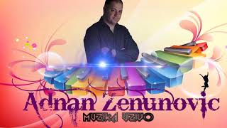 Adnan Zenunovic-Za njom placu crne oci- Muzika uzivo 2019