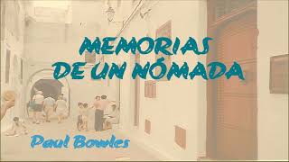 Memorias de un nómada (I - IX). Paul Bowles. VOZ HUMANA