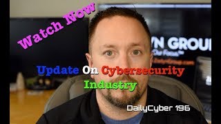 Update On Cybersecurity Industry | DailyCyber 196