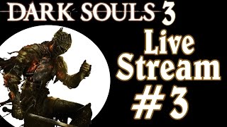 A Noob Plays Dark Souls 3 Live Stream #3 (Live Chat/Face Cam)