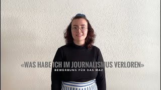 «Was habe ich im Journalismus verloren?» | Bewerbungsvideo MAZ