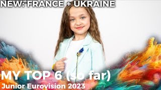 MY TOP 6 (NEW: 🇨🇵🇺🇦) | Junior Eurovision 2023