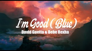 David Guetta & Bebe Rexha - I'm Good (Blue) (Lyrics)