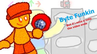 Byte Funkin, but if i miss a note the video ends