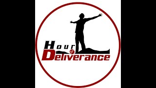 HOUR OF DELIVERANCE 17TH, JULY 2024