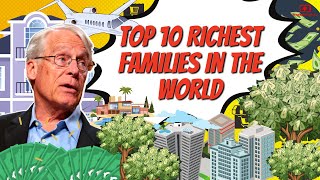 The Top 10 RICHEST Families In The World 2023