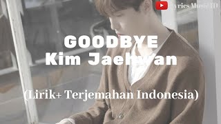 Good bye - Kim Jaehwan (Lirik+ terjemahan Indonesia)