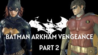 *BATMAN: ARKHAM VENGEANCE* (Part II)