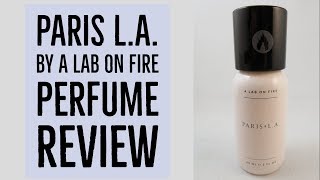 Paris LA by A Lab of Fire Perfume Review