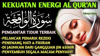 PENGANTAR TIDUR MERDU SENIN الْوَاقِعَةُ PENARIK REZEKI,PENENANG HATI FIKIR,PEMANGGIL UANG