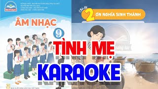 CHỦ ĐỀ 2: TÌNH MẸ (KARAOKE)  -  ÂM NHẠC LỚP 9  - CHÂN TRỜI SÁNG TẠO