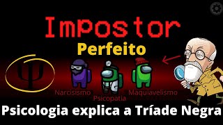 A psicologia explica O jogo Among us, A triade negra e o impostor perfeito.