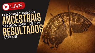 LIVE - Como trabalhar com os ancestrais de forma correta e obter resultados!