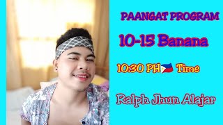 #10 🔴PAANGATAN PROGRAM 🔴 2 times a Day 7:00am And 10:30pm PH🇵🇭 10-15 bananas 🍌🍌