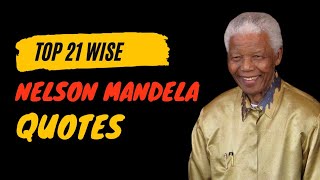 Top 21 Nelson Mandela Quotes to Inspire Your Success | Nelson Mandela Quotes | Motivational Quotes