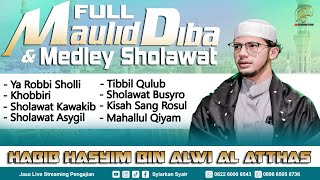 FULL MAULID DIBA' & MEDLEY SHOLAWAT HABIB HASYIM BIN ALWI AL ATTHAS