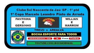 TREVO DE JAÚ  X  AREALVA - 1ª COPA SOL NASCENTE BOCHA RAFA EM JAÚ  /  SP - 1ª  ptd - JOGÃO