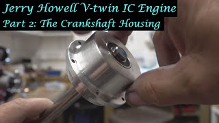 #MT49 Part 2 - Jerry Howell V-twin IC Engine. The Crankshaft Housing. In 4K/UHD by Andrew Whale.